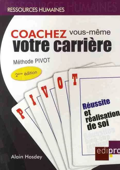 Coachez vous-même votre carrière ; méhode Pivot (2e édition)