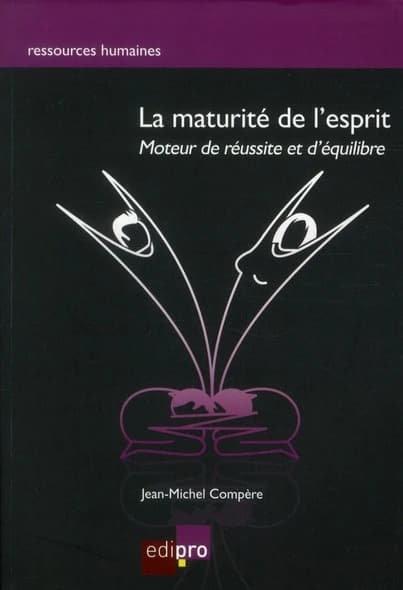 La maturité de l'esprit ; moteur de réussite et d'équilibre