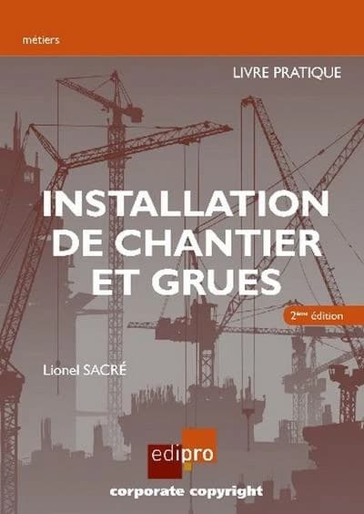 Installation de chantier et grues ; livre pratique (2e édition)