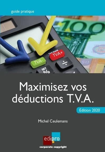 Maximisez vos déductions TVA (Edition 2020) Michel Ceulemans