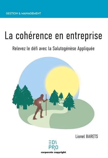 La cohérence en entreprise : Relevez le défi avec la salutogénèse appliquée