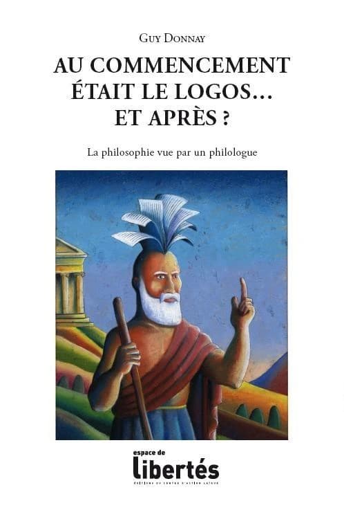 Au commencement était le logos... et après ; la philosophie vue par un philologue