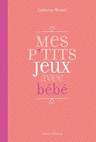 Mes p'tits jeux avec bébé