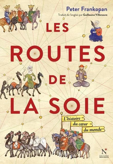 Les routes de la soie : L'histoire au coeur du monde