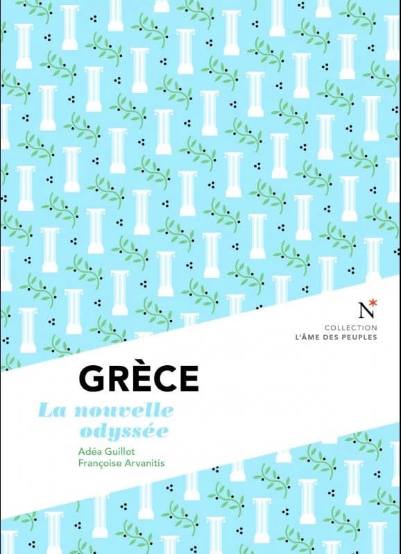 Grèce : la nouvelle odyssée (2e éd.) Adéa Guillot, Françoise Arvanitis