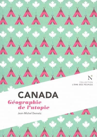 Canada : géographie de l'utopie