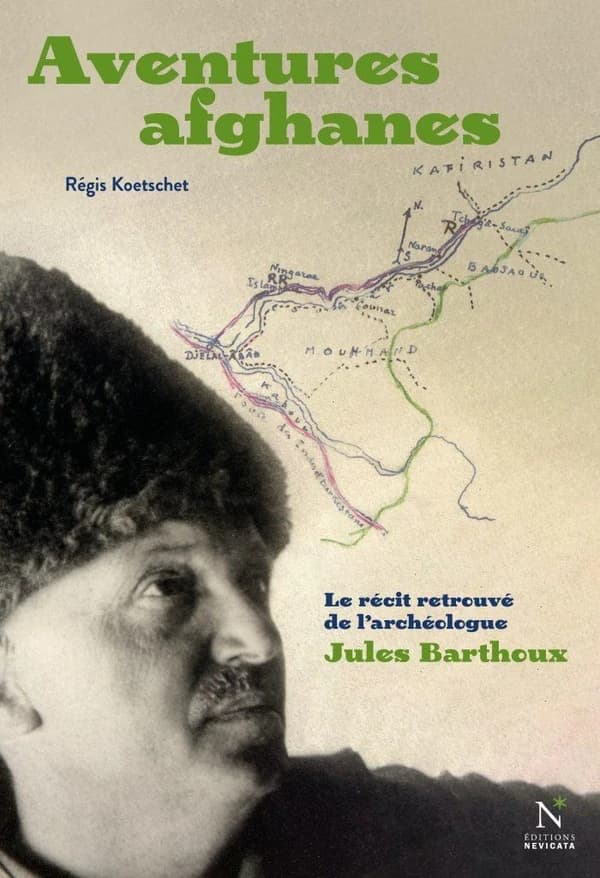 Aventures afghanes : Le récit retrouvé de l'archéologue Jules Barthoux