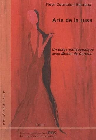 Arts de la ruse ; un tango philosophique avec Michel de Certeau