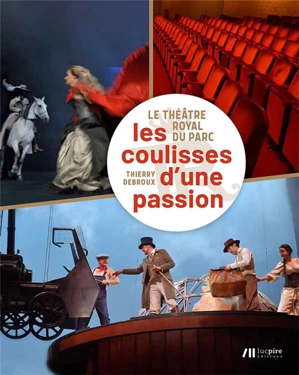 Le Théâtre royal du Parc : les coulisses d'une passion