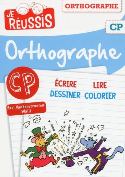 JE REUSSIS : orthographe ; CP