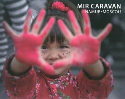 MIR caravan, Namur-Moscou : la caravane de la paix 2010 : une tournée de onze compagnies théâtrales venues des quatres coins de l'Europe et de Russie