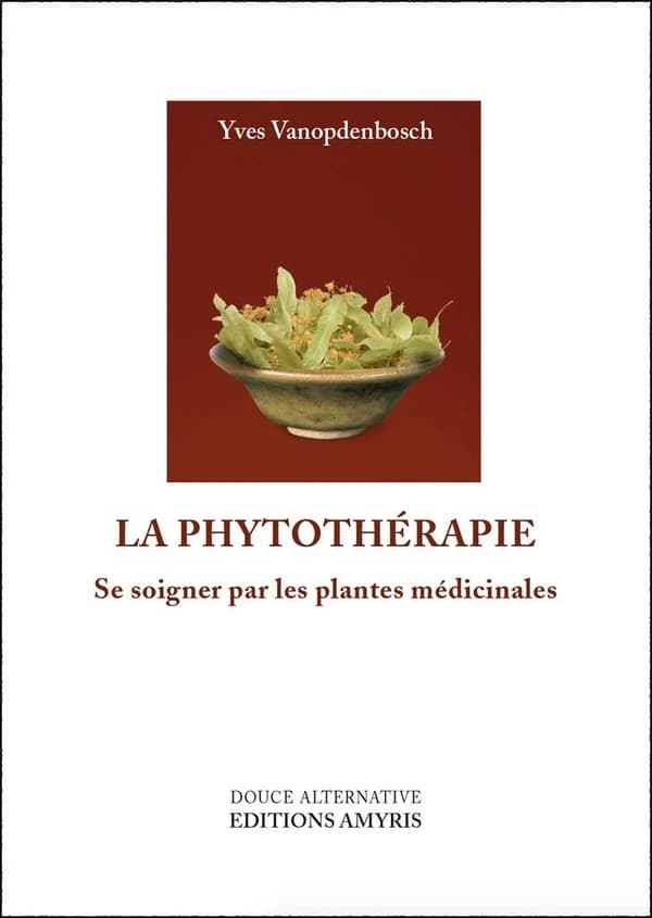 La phytothérapie ; se soigner par les plantes médicinales