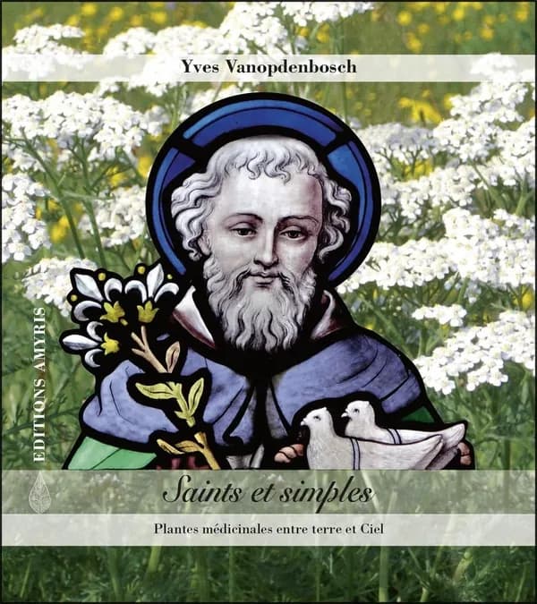 Saints et simples ; plantes médicinales entre terre et ciel