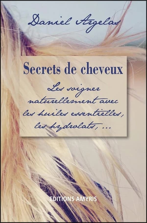 Secrets de cheveux ; les soigner naturellement