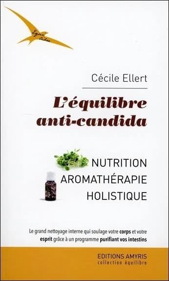 L'équilibre anti-candida ; nutrition ; aromathérapie holistique