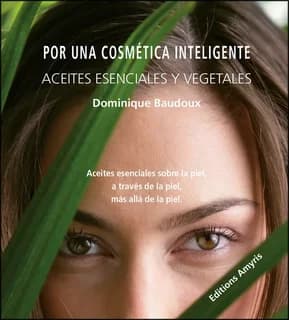 Por una cosmética inteligente : aceites esenciales y vegetales