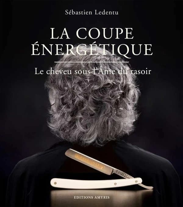 La coupe énergétique ; le cheveu sous l'âme du rasoir
