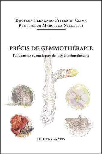 Précis de gemmothérapie ; fondements scientifiques de la méristémothérapie