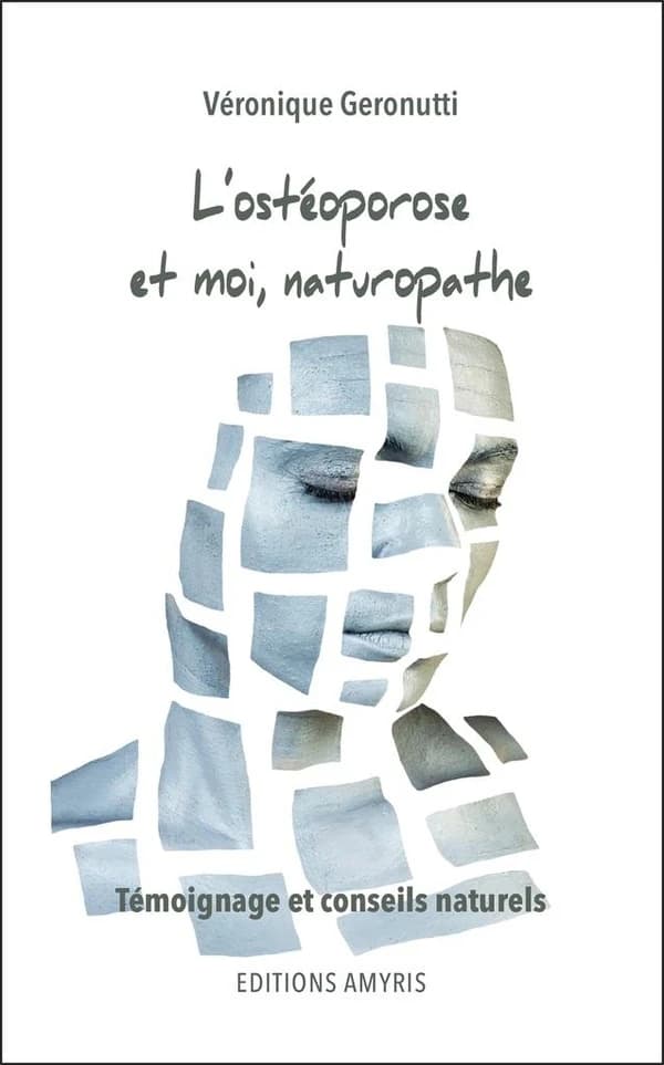 L'ostéoporose et moi, naturopathe : Témoignage et conseils naturels