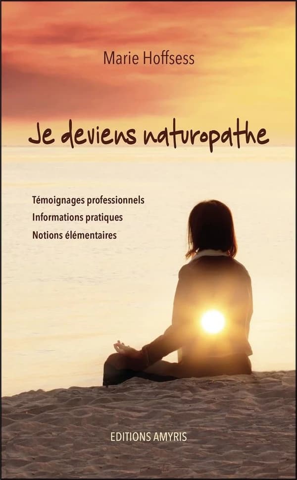 Je deviens naturopathe ; temoignages professionnels