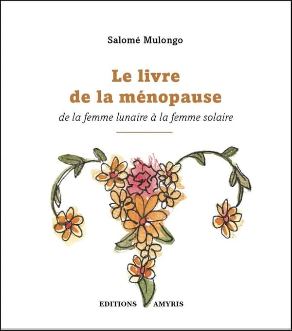 Le livre de la Ménopause : De la femme lunaire à la femme solaire