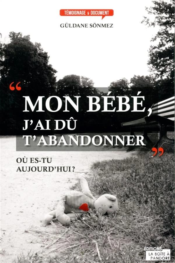 "Mon bébé j'ai du t'abandonner" : Où es-tu aujourd'hui ?