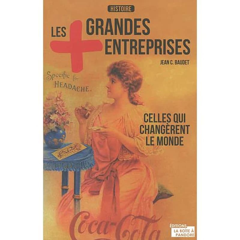 Les plus grandes entreprises : Celles qui changèrent le monde