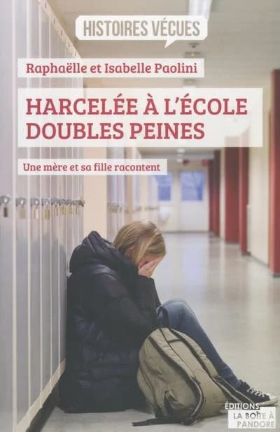 Harcelée à l'école, doubles peines ; une mère et sa fille racontent