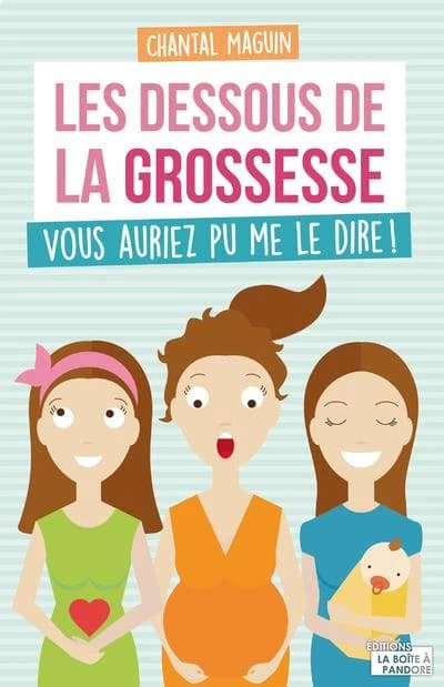 Les dessous de la grossesse ; vous auriez pu me le dire !
