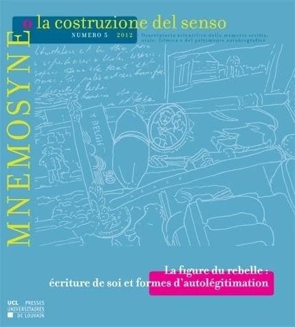 Mnemosyne 5 la figure du rebelle:ecriture de soi et formes d'autolegitimation