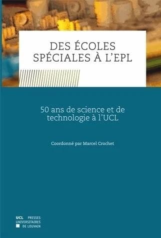 Des Écoles spéciales à l'EPL : 50 ans de science et de technologie à l'UCL