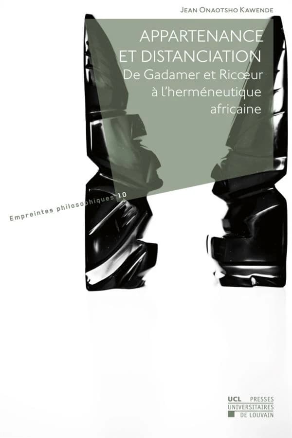 Appartenance et distanciation. de h.g. gadamer et p. ricoeur a l'hermeneutique africaine