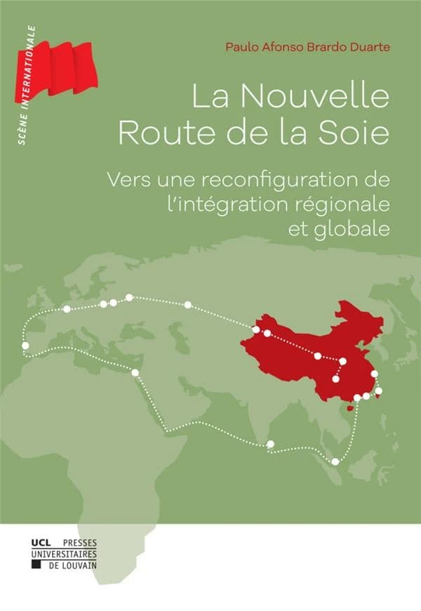 La nouvelle route de la soie ; vers une reconfiguration de l'intégration régionale et globale