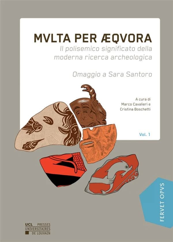 Multa per aequora : il polisemico significato della moderna archeologia : omaggio a Sara Santoro