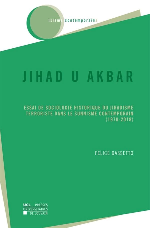 Jihad u Akbar : essai de sociologie historique du jihadisme terroriste dans le sunnisme contemporain (1970-2018)