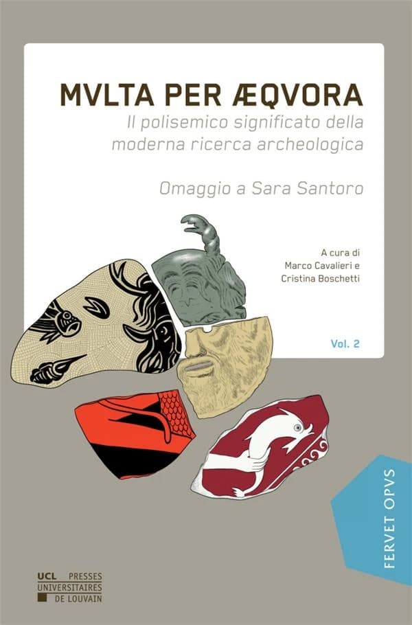 Multa per aequora : il polisemico significato della moderna archeologia : omaggio a Sara Santoro