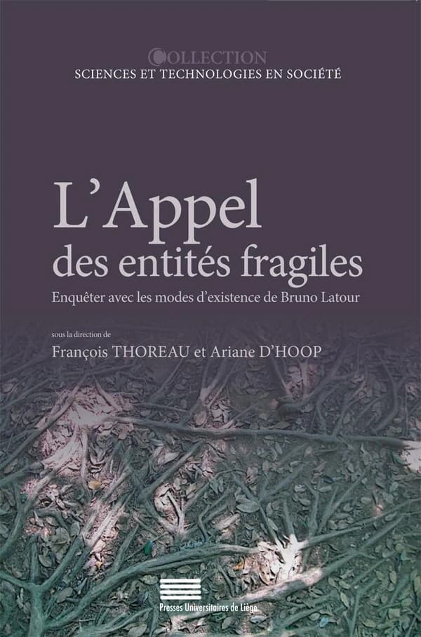 L' Appel des entités fragiles : Enquêter avec les modes d'existence de Bruno Latour