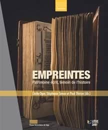 Empreintes : patrimoine écrit, témoin de l'histoire : [exposition, Liège, La Cité Miroir, 21 avril-20 juillet 2018