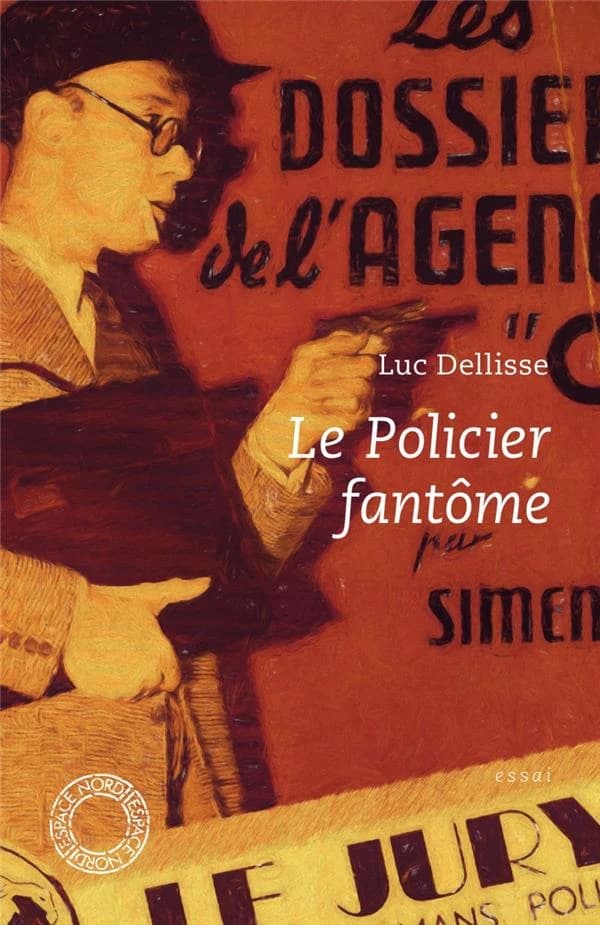 Le policier fantôme : mise en situation du roman policier belge de type classique : essai (Éd. revue et augmentée) Luc Dellisse