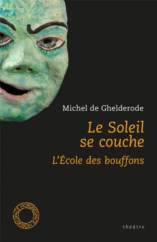 Le soleil se couche ; et L'école des bouffons : théâtre