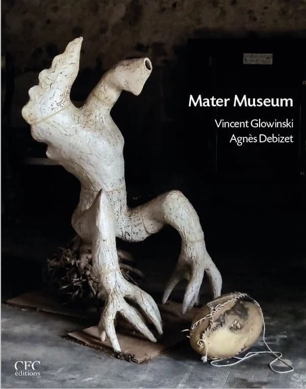 Mater museum : Vincent Glowinski, Agnès Debizet : [exposition, Bruxelles, Botanique, 25 février-17 avril 2016]