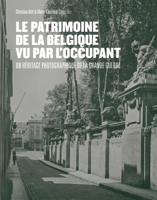 Le patrimoine de la Belgique vu par l'occupant : un héritage photographique de la Grande guerre
