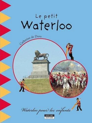 Le petit Waterloo : Le petit guide de la bataille de Waterloo