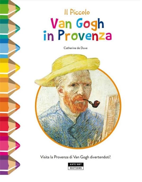 Il piccolo Van Gogh in Provenza : Visita la Provenza di Van Gogh divertendoti !.
