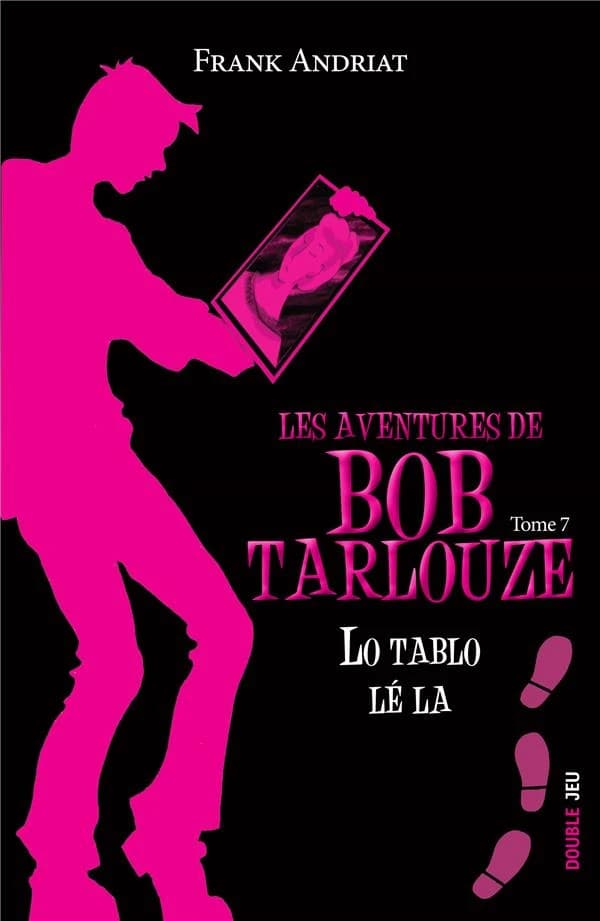 Les aventures de Bob Tarlouze Tome 7 : lo tablo lé