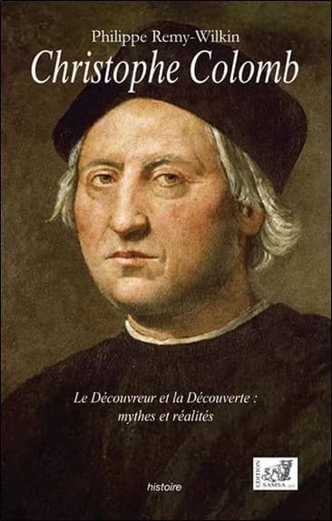 Christophe Colomb : Le découvreur et la découverte : mythes et réalités