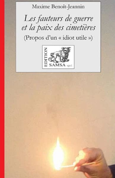 Les fauteurs de guerre et la paix des cimetières (propos d'un « idiot utile »)