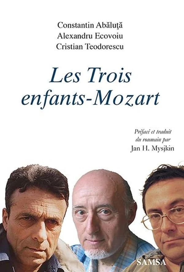 Les trois enfants-Mozart : [trois prosateurs roumains]