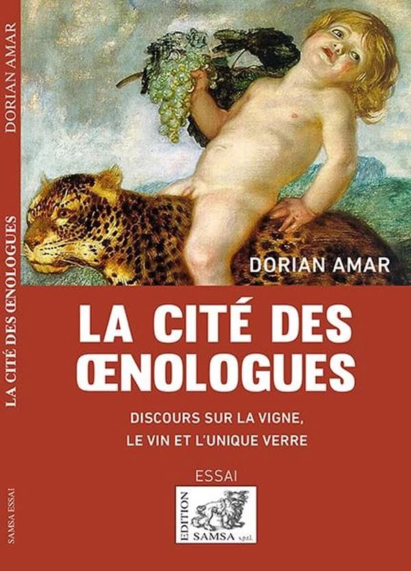 La cité des oenologues ; discours sur la vigne, le vin et l unique verre