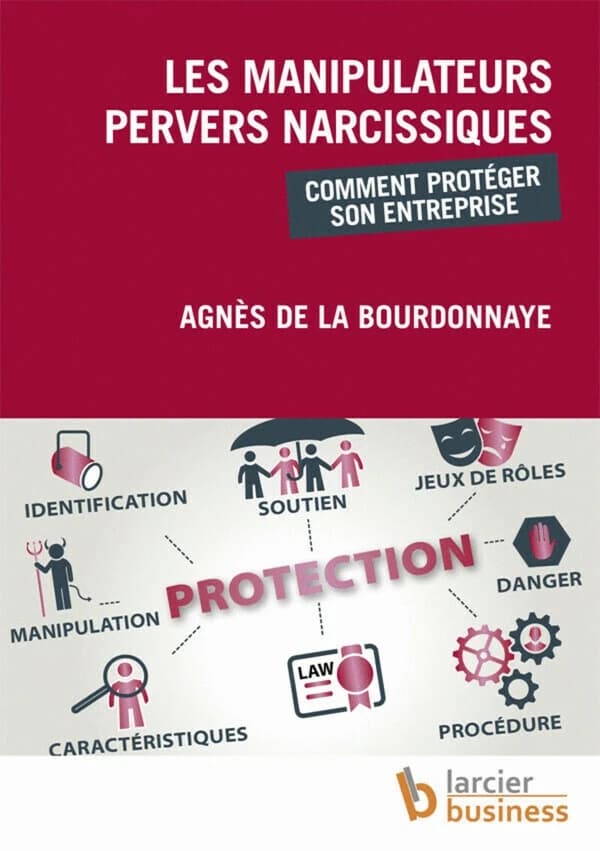 Les manipulateurs pervers narcissiques ; comment protéger son entreprise